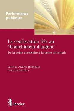 La confiscation liée au blanchiment d'argent - de la peine accessoire à la peine principale