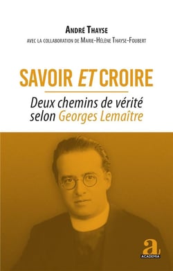 Savoir et croire : Deux chemins de vérité selon Georges Lemaître
