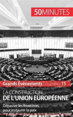 La construction de l'Union européenne - dépasser les frontières pour instaurer la paix