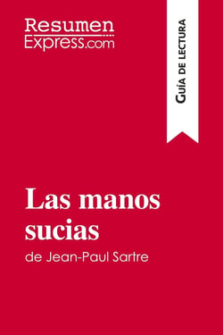 Las manos sucias de Jean-Paul Sartre (Guia de lectura) : Resumen y analisis completo