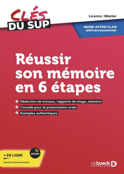 Réussir son mémoire en 6 etapes : Rédaction de travaux, rapports de stage, mémoire (licence, master)