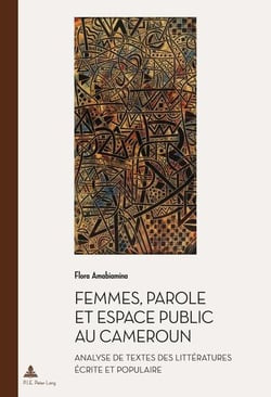 Femmes, parole et espace public au Cameroun : Analyse de textes des littératures écrite et populaire