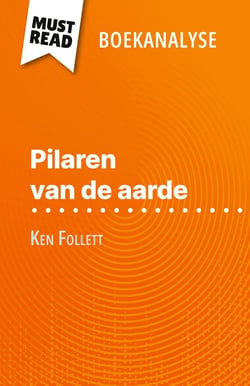 Pilaren van de aarde van Ken Follett (Boekanalyse) : Volledige analyse en gedetailleerde samenvatting van het werk