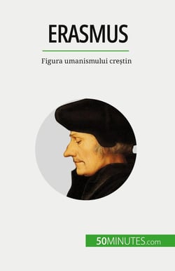 Erasmus : Figura umanismului crestin