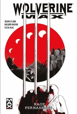 Wolverine max Tome 1 : rage permanente