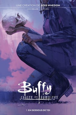 Buffy contre les vampires Tome 3 : en dessous de toi