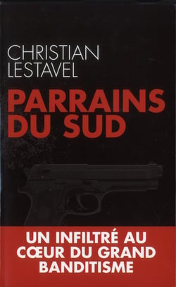 Parrains du sud - un infiltré au coeur du grand banditisme