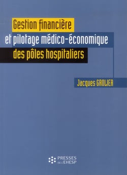 Gestion financiere et pilotage medico-economique des poles hospitaliers