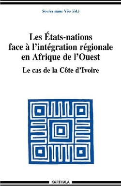 Etats-nations face à l'intégration régionale en Afrique de l'Ouest - Le cas de la Côte d'Ivoire (Les)