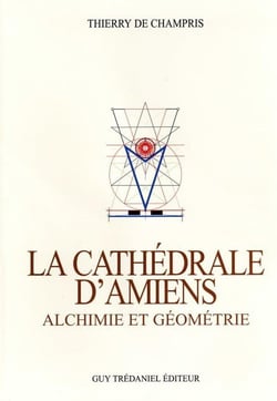 La cathédrale d'Amiens - alchimie et géométrie