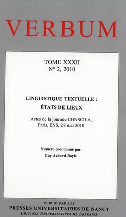 Verbum, Tome XXXII, n° 2/2010 : Linguistique textuelle : états de lieux. Actes de la journée CONSCILA, Paris, ENS, 28 mai 2010