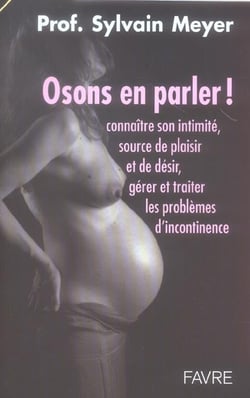 Osons en parler - connaitre son intimite, source de plaisir et de desir, gerer et traiter les proble