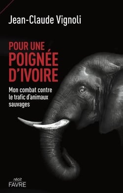Pour une poignée d'ivoire : mon combat contre le trafic d'animaux sauvages