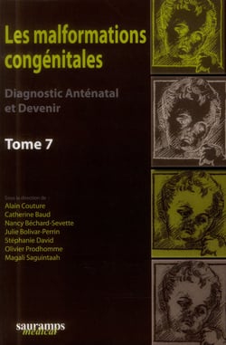 Les malformations congénitales - diagnostic anténatal et devenir Tome 7