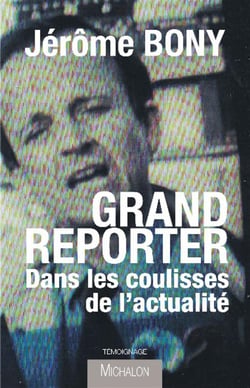 Grand reporter - dans les coulisses de l'actualité