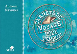 Carnets de voyage, mode d'emploi