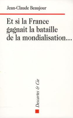 Et si la france gagnait la bataille de la mondialisation...