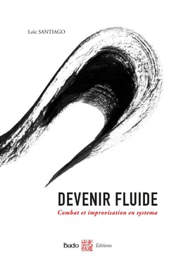 Devenir fluide : combat et improvisation en systema