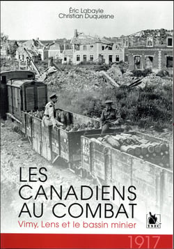 1917, les Canadiens au combat - Vimy, Lens et le bassin minier