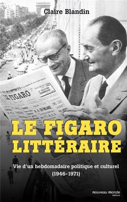 Le Figaro littéraire - vie d'un hebdomadaire politique et culturel (1946-1971)