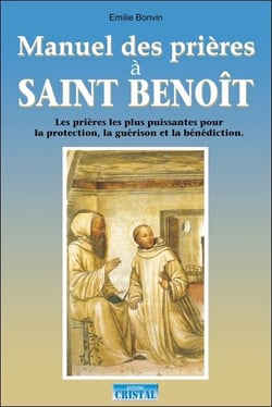 Manuel des prières à Saint Benoît - les prières puissantes pour la protection, la guérison et la bénédiction