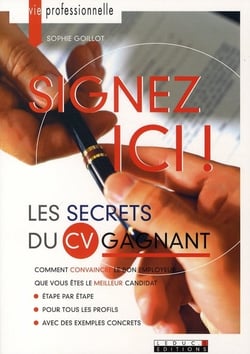 Signez ici ! Les secrets du CV gagnant : Des moins diplômés aux grosses têtes