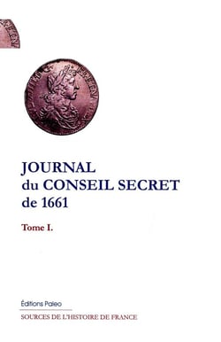 Journal du Conseil secret de 1661 Tome 1