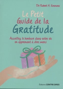 Le petit guide de la gratitude - accueillez le bonheur dans votre vie en apprenant à dire merci