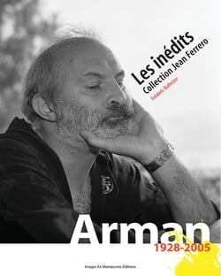 Arman 1928-2005 - les inédits - collection jean ferrero