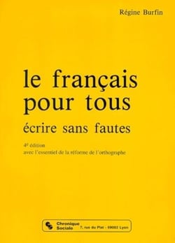 Le francais pour tous ecrire sans fautes - avec l'essentiel de la reforme de l'orthographe