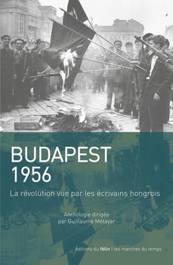1956 vu par les écrivains hongrois