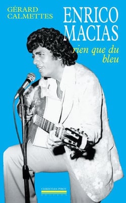 Enrico Macias : Rien que du Bleu