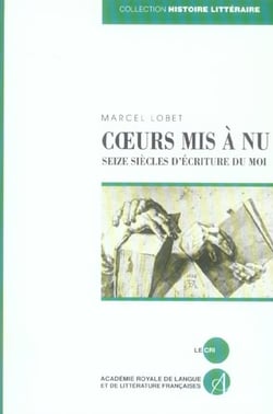Coeurs mis à nu - seize siecles d'écriture du moi