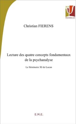 Lecture de quatre concepts fondamentaux de la psychanalyse - le séminaire XI de Lacan