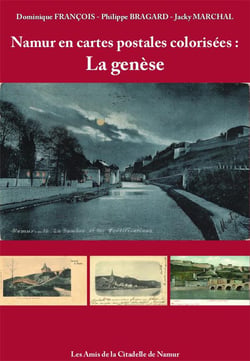 Namur en cartes postales colorisées t.1 : la genèse
