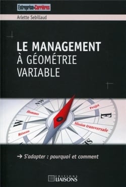 Le management a geometrie variable. s'adapter : pourquoi et comment