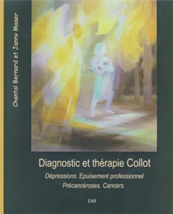 Diagnostic et thérapie Collot : dépressions, épuisement professionnel, précancéroses, cancers