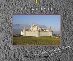 Château d'Aigle - 800 ans d'histoire