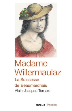 Madame Willermaulaz, la Suissesse de Beaumarchais