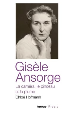 Gisèle Ansorge, la caméra, le pinceau et la plume