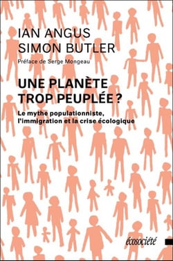 Une planète trop peuplée ? le mythe populationniste, l'immigration et la crise écologique