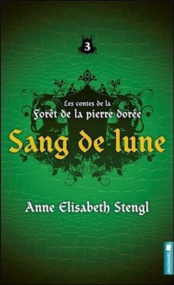 Les contes de la forêt de la pierre dorée t.3 - sang de lune