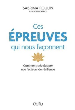 Ces épreuves qui nous façonnent : Comment développer nos facteurs de résilience
