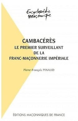 Cambacérès, le premier surveillant de la franc-maçonnerie impériale
