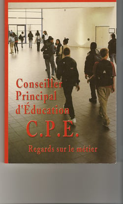 Conseiller principal d?éducation - cpe, regards sur le métier