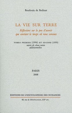 La vie sur terre - réflexions sur le peu d'avenir que contient le temps où nous sommes - Tome 1 et Tome 2 - deux notes additionnelles