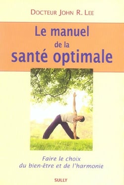 Le manuel de la santé optimale : faire le choix du bien-être et de l'harmonie