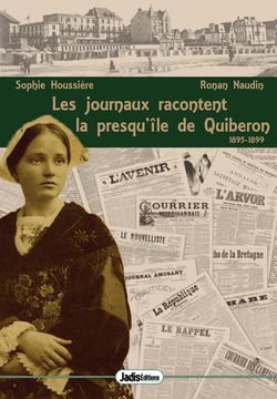 Les journaux racontent t.1 - les journaux racontent la presqu'île de Quiberon (1895-1899)