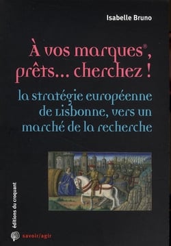 Savoir/agir : à vos marques, prêts... cherchez ! la stratégie européenne de Lisbonne, vers un marché de la recherche