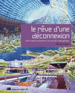 Le rêve d'une déconnexion - de la maison autonome à la cité auto-énergétique